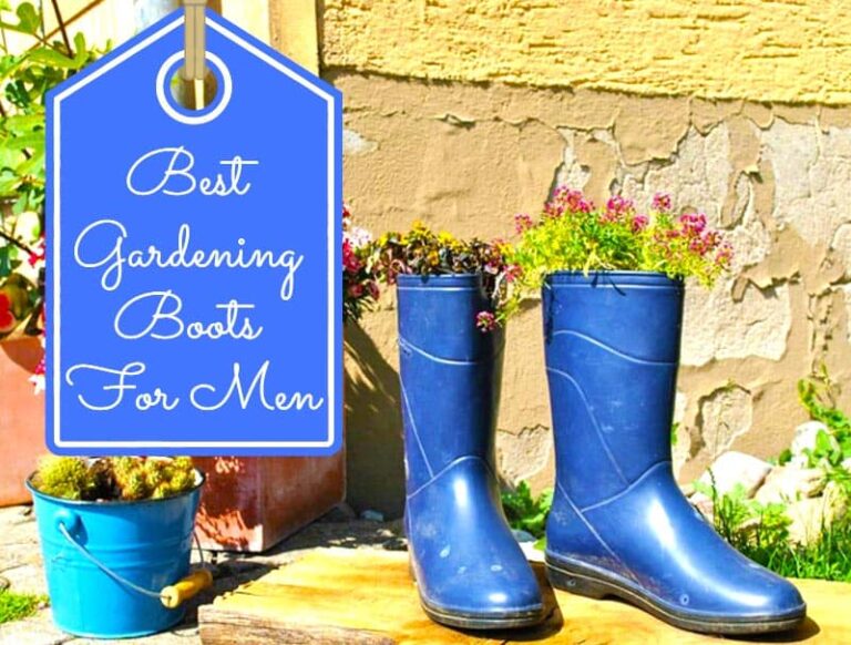 Best Gardening Boots For Men For Safer Gardening