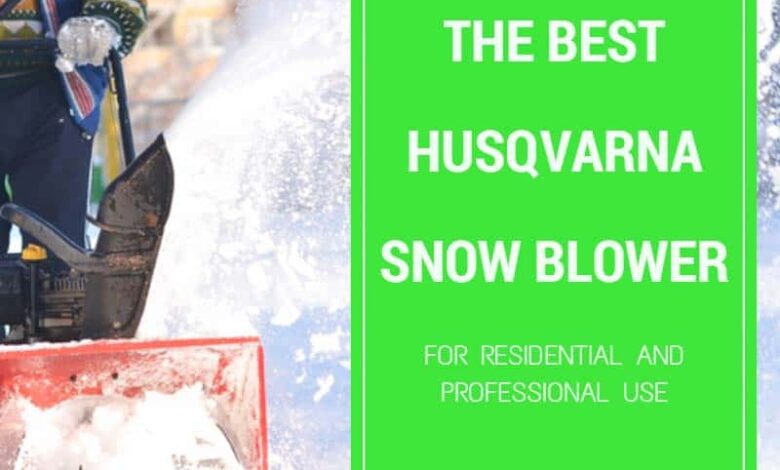 best husqvarna snow blower reviews